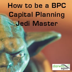How to be a BPC Capital Planning Jedi Master